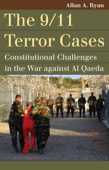 the 9/11 Terror Cases: Constitutional Challenges War against Al Qaeda