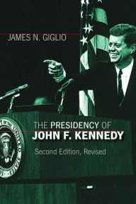 Title: The Presidency of John F. Kennedy, Author: James N. Giglio