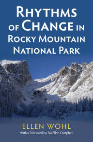 Title: Rhythms of Change in Rocky Mountain National Park, Author: Ellen Wohl