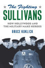 The Fighting Sullivans: How Hollywood and the Military Make Heroes