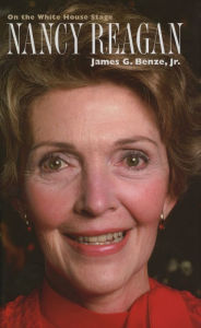 Title: Nancy Reagan: On the White House Stage, Author: James G. Benze Jr.