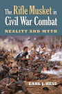 The Rifle Musket in Civil War Combat: Reality and Myth