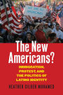 The New Americans?: Immigration, Protest, and the Politics of Latino Identity