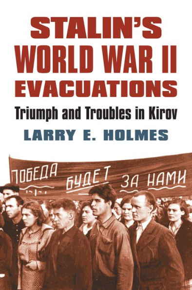 Stalin's World War II Evacuations: Triumph and Troubles Kirov