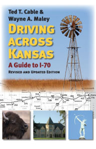 Title: Driving across Kansas: A Guide to I-70, Author: Ted Cable