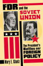 FDR and the Soviet Union: The President's Battles over Foreign Policy