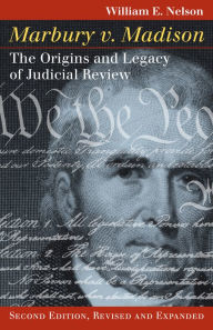 Title: Marbury v. Madison: The Origins and Legacy of Judicial Review, Author: William E. Nelson