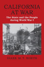 California at War: The State and the People during World War I