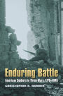 Enduring Battle: American Soldiers in Three Wars, 1776-1945