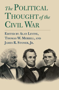 Title: The Political Thought of the Civil War, Author: Alan Levine