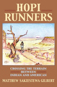 Title: Hopi Runners: Crossing the Terrain between Indian and American, Author: Matthew Sakiestewa Gilbert