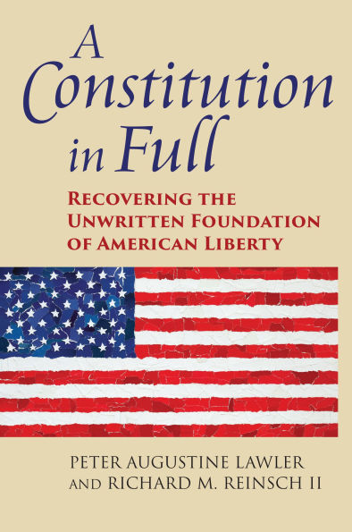 A Constitution Full: Recovering the Unwritten Foundation of American Liberty