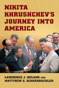 Title: Nikita Khrushchev's Journey into America, Author: Matthew Schoenbachler
