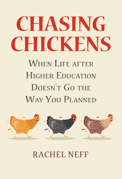 Chasing Chickens: When Life after Higher Education Doesn't Go the Way You Planned