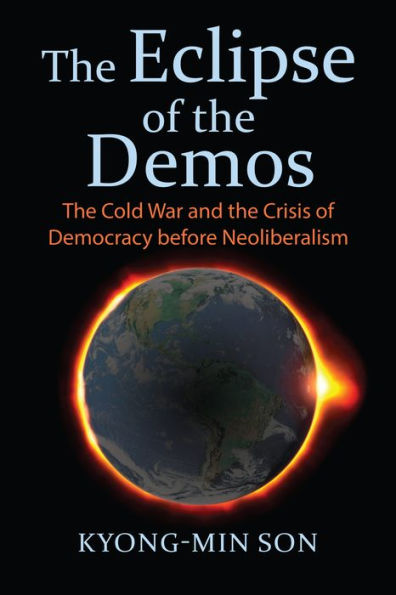 the Eclipse of Demos: Cold War and Crisis Democracy before Neoliberalism