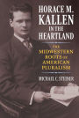 Horace M. Kallen in the Heartland: The Midwestern Roots of American Pluralism