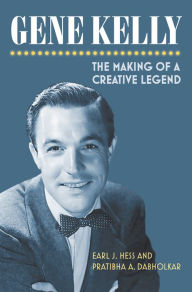 Title: Gene Kelly: The Making of a Creative Legend, Author: Earl Hess