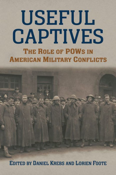 Useful Captives: The Role of POWs American Military Conflicts