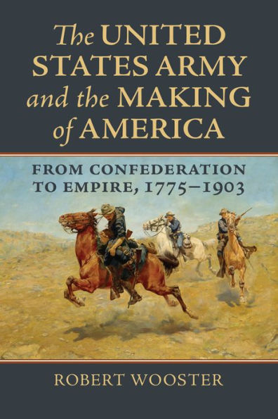 the United States Army and Making of America: From Confederation to Empire, 1775-1903