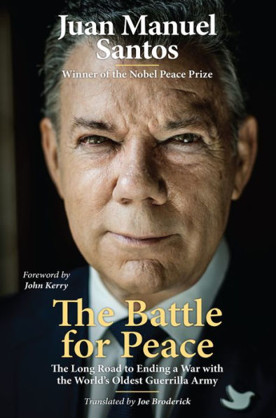 The Battle for Peace: The Long Road to Ending a War with the World's Oldest Guerrilla Army