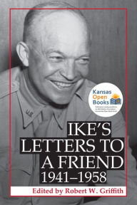 Title: Ike's Letters to a Friend, 1941-1958, Author: Robert W. Griffith
