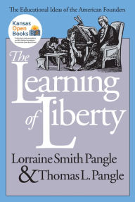 Title: The Learning of Liberty: The Educational Ideas of the American Founders, Author: Lorraine Smith Pangle
