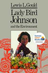 Title: Lady Bird Johnson and the Environment, Author: Lewis L. Gould