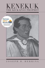 Title: Kenekuk the Kickapoo Prophet, Author: Joseph B. Herring
