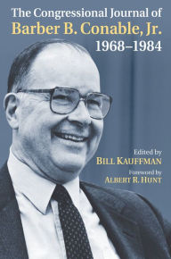 Title: The Congressional Journal of Barber B. Conable, Jr., 1968-1984, Author: Bill Kauffman