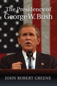Title: The Presidency of George W. Bush, Author: John Robert Greene