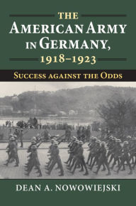 Download free kindle books for pc The American Army in Germany, 1918-1923: Success against the Odds by  9780700632749