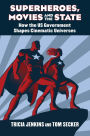 Superheroes, Movies, and the State: How the U.S. Government Shapes Cinematic Universes