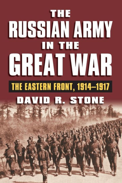 The Russian Army in the Great War: The Eastern Front, 1914-1917