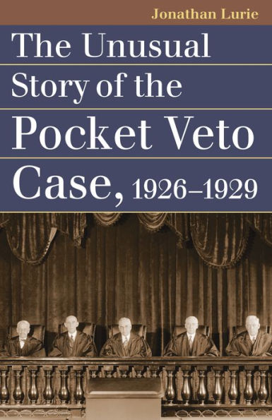 the Unusual Story of Pocket Veto Case, 1926-1929