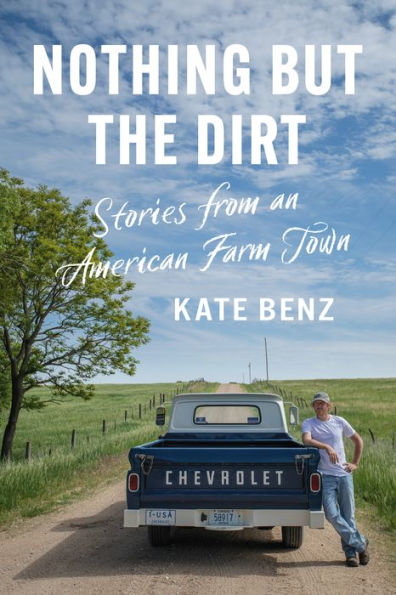 Nothing but the Dirt: Stories from an American Farm Town