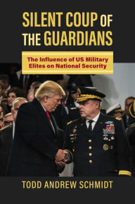 Download google books free mac Silent Coup of the Guardians: The Influence of U.S. Military Elites on National Security 9780700633982 English version by Todd Andrew Schmidt, Todd Andrew Schmidt 