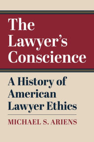 Ebook txt free download The Lawyer's Conscience: A History of American Lawyer Ethics