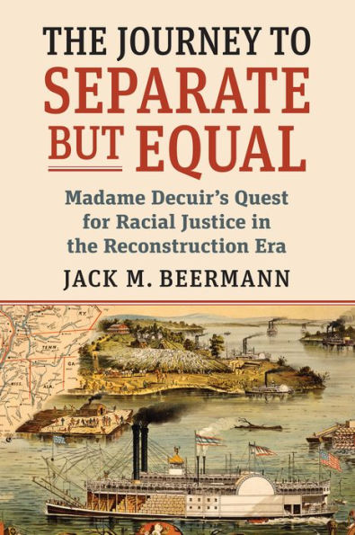 The Journey to Separate but Equal: Madame Decuir's Quest for Racial Justice in the Reconstruction Era