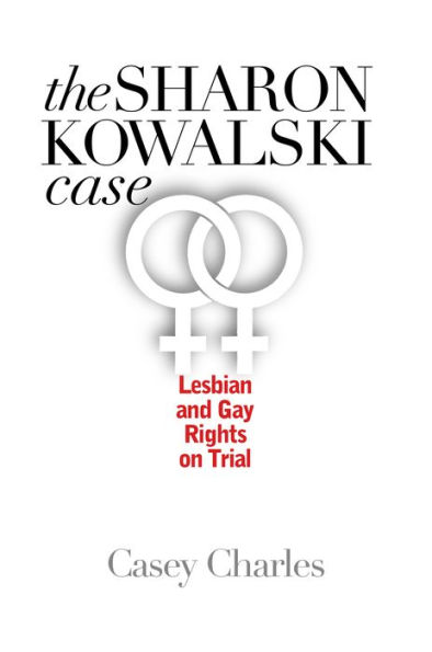 The Sharon Kowalski Case: Lesbian and Gay Rights on Trial