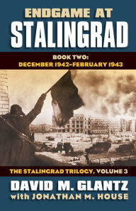 Title: Endgame at Stalingrad: Book Two: December 1942 - February 1943, The Stalingrad Trilogy, Volume 3, Author: David M. Glantz