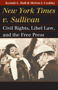 Title: New York Times v. Sullivan: Civil Rights, Libel Law, and the Free Press, Author: Kermit L. Hall