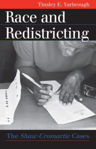 Title: Race and Redistricting: The Shaw-Cromartie Cases, Author: Tinsley E. Yarbrough