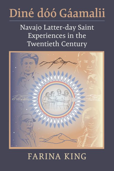 Diné dóó Gáamalii: Navajo Latter-day Saint Experiences in the Twentieth Century