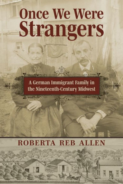Once We Were Strangers: A German Immigrant Family the Nineteenth-Century Midwest
