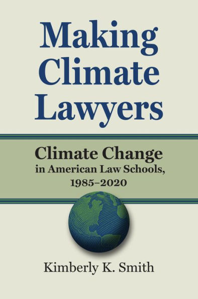 Making Climate Lawyers: Change American Law Schools, 1985-2020
