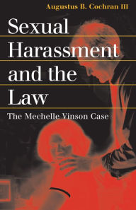 Title: Sexual Harassment and the Law: The Mechelle Vinson Case, Author: Augustus B. Cochran
