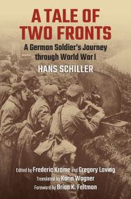 Title: A Tale of Two Fronts: A German Soldier's Journey through World War I, Author: Hans Schiller