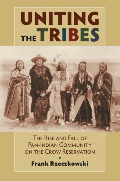 Uniting the Tribes: Rise and Fall of Pan-Indian Community on Crow Reservation