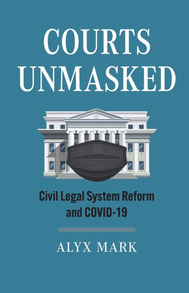 Courts Unmasked: Civil Legal System Reform and COVID-19