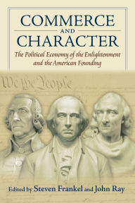 Commerce and Character: The Political Economy of the Enlightenment and the American Founding